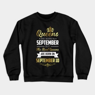 Real Queens Are Born On September 10 Birthday Gift Crewneck Sweatshirt